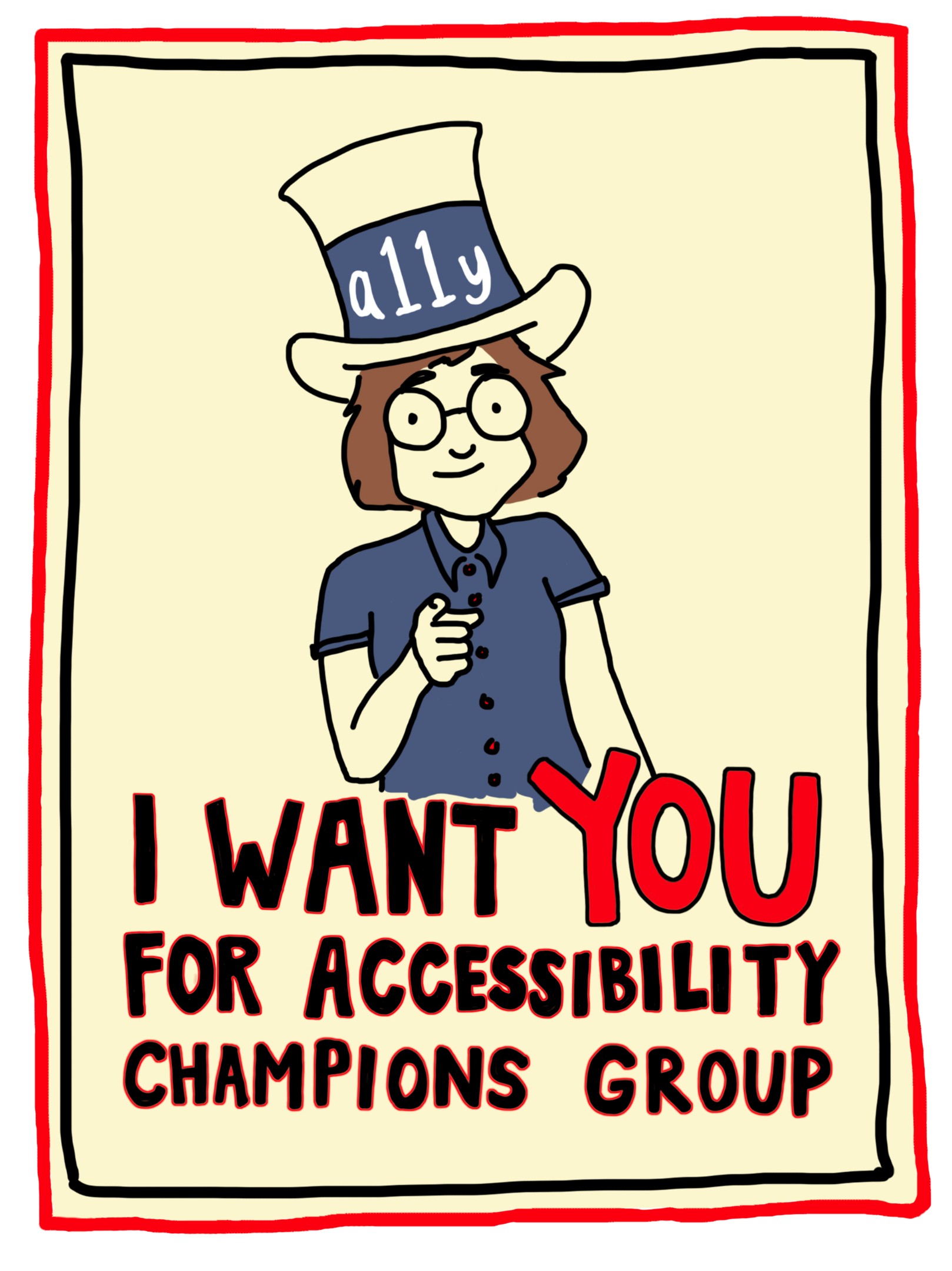 Illustrated poster mimicking the Uncle Sam “I want you” poster. The author, wearing a hat that reads “a11y” across the front, points at the viewer, above all-caps text: “I want *you* for Accessibility Champions Group.”